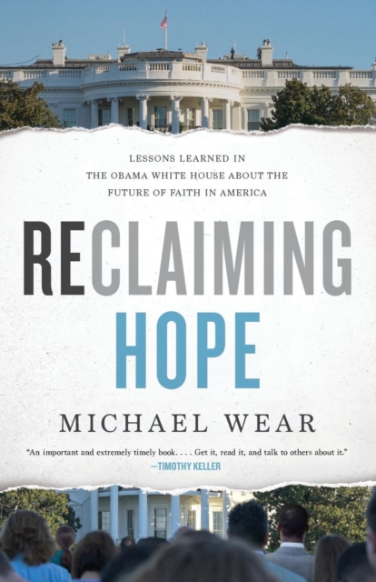 Reclaiming Hope : Lessons Learned in the Obama White House About the Future of Faith in America, Paperback / softback Book