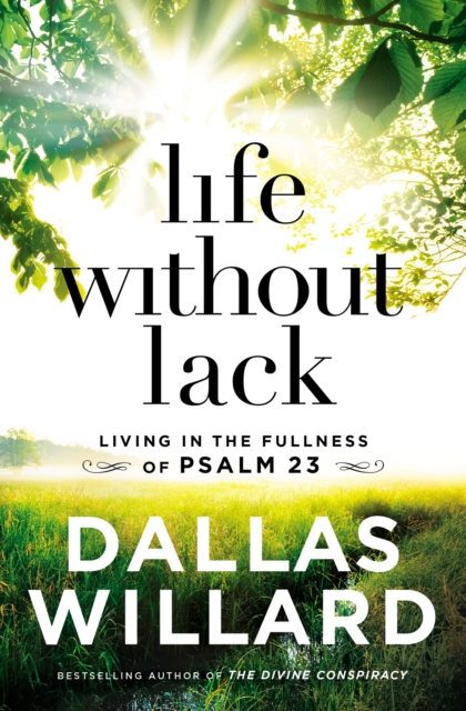 Life Without Lack : Living in the Fullness of Psalm 23, Hardback Book