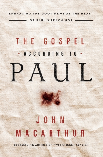 The Gospel According to Paul : Embracing the Good News at the Heart of Paul's Teachings, Paperback / softback Book