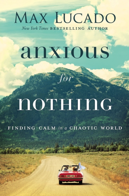 Anxious for Nothing : Finding Calm in a Chaotic World, EPUB eBook