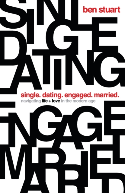 Single, Dating, Engaged, Married : Navigating Life and Love in the Modern Age, Paperback / softback Book