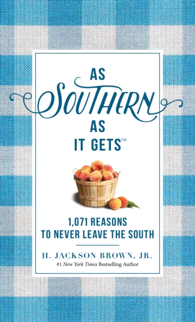 As Southern As It Gets : 1,071 Reasons to Never Leave the South, Hardback Book