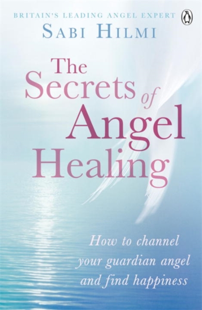 The Secrets of Angel Healing, Paperback / softback Book