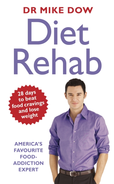 Diet Rehab : Beat food cravings and lose weight in just 28 days, EPUB eBook