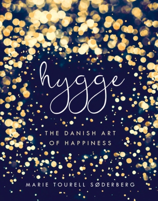 Hygge : The Danish Art of Happiness, Hardback Book