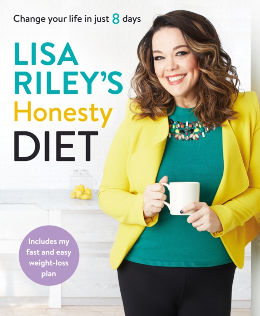 Lisa Riley's Honesty Diet : Change your life in just 8 days, EPUB eBook
