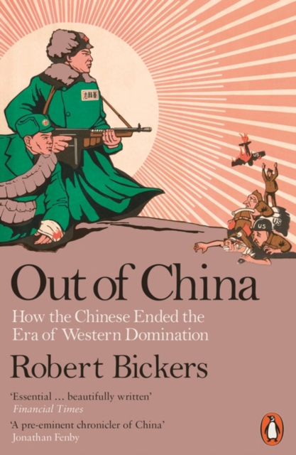 Out of China : How the Chinese Ended the Era of Western Domination, Paperback / softback Book