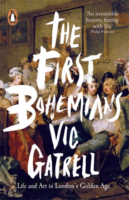 The First Bohemians : Life and Art in London's Golden Age, Paperback / softback Book