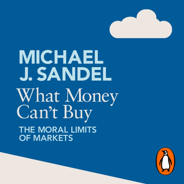 What Money Can't Buy : The Moral Limits of Markets, eAudiobook MP3 eaudioBook