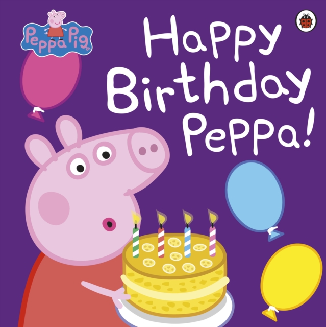 Peppa Pig: Happy Birthday Peppa!, Paperback / softback Book
