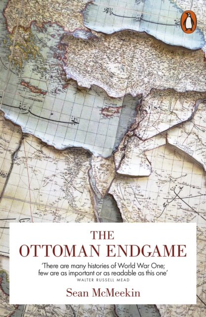 The Ottoman Endgame : War, Revolution and the Making of the Modern Middle East, 1908-1923, Paperback / softback Book