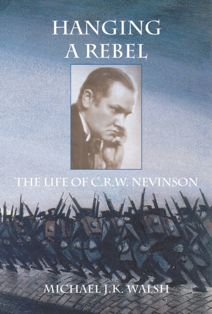 Hanging a Rebel : The Life of C.R.W. Nevinson, Paperback / softback Book