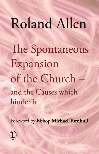 The Spontaneous Expansion of the Church : and the Causes Which Hinder it, EPUB eBook