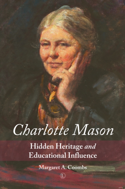 Charlotte Mason : Hidden Heritage and Educational Influence, EPUB eBook