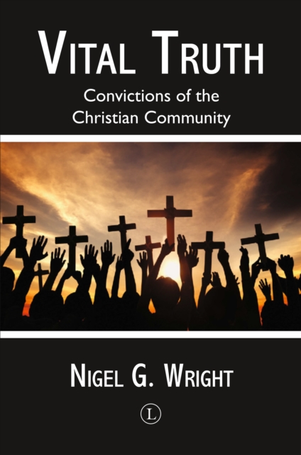 Vital Truth : Convictions of the Christian Community, PDF eBook