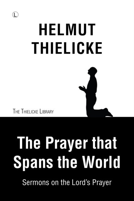 The Prayer that Spans the World : Sermons on the Lord's Prayer, PDF eBook