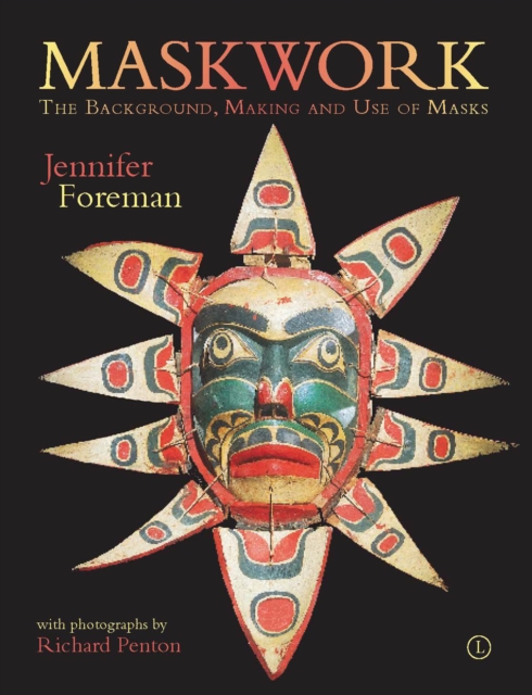 Maskwork : The Background, Making and Use of Masks, EPUB eBook