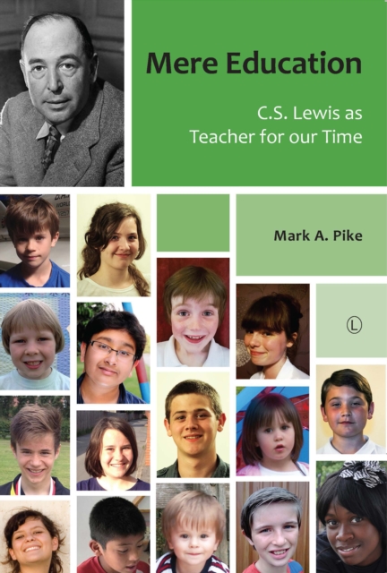 Mere Education : C.S. Lewis as Teacher for our Time, Paperback / softback Book