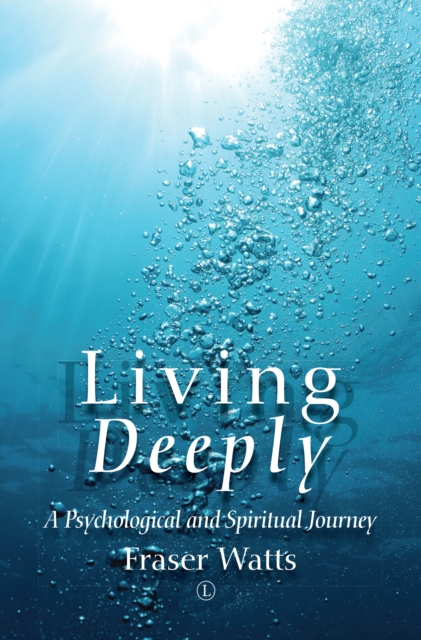 Living Deeply : A Psychological and Spiritual Journey, Paperback / softback Book