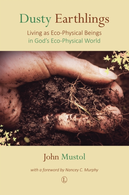 Dusty Earthlings : Living as Eco-Physical Beings in God's Eco-Physical World, Paperback / softback Book