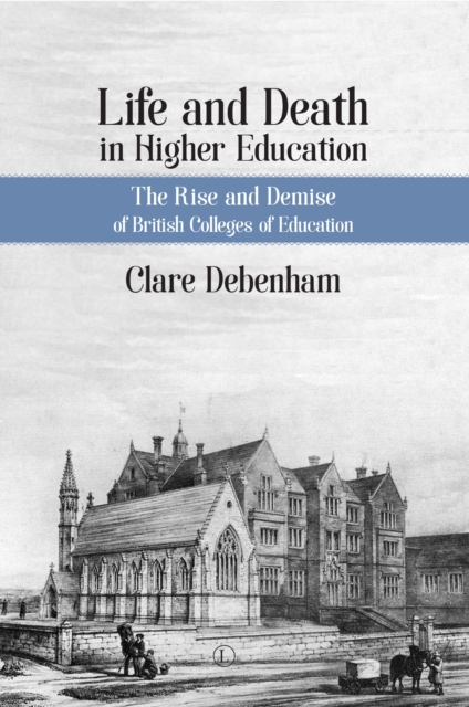 Life and Death in Higher Education PB : A Political and Sociological Analysis of British Colleges of Education, Paperback / softback Book