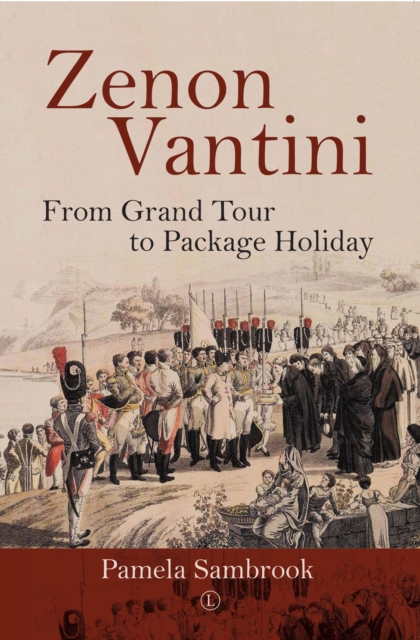Zenon Vantini : From Grand Tour to Package Holiday, Paperback / softback Book