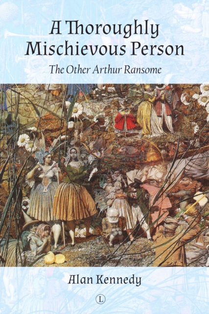 A Thoroughly Mischievous Person : The Other Arthur Ransome, Paperback / softback Book