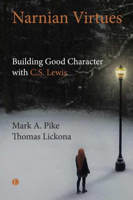 Narnian Virtues : Building Good Character with C.S. Lewis, EPUB eBook