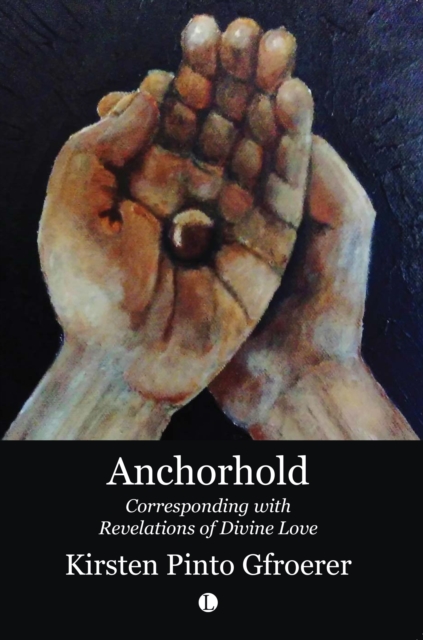 Anchorhold : Corresponding with Revelations of Divine Love, Paperback / softback Book