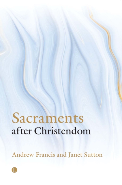 Sacraments After Christendom, Paperback / softback Book