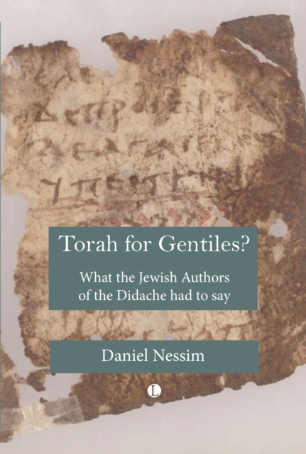 Torah for Gentiles? : What the Jewish Authors of the Didache had to say, Paperback / softback Book