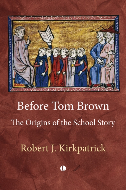 Before Tom Brown : The Origins of the School Story, EPUB eBook