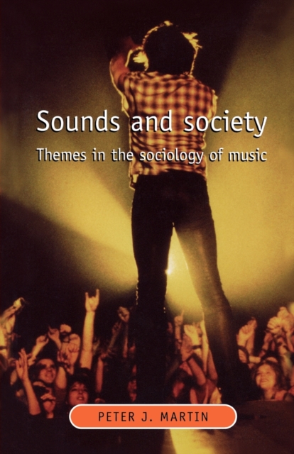 Sounds and Society : Themes in the Sociology of Music, Paperback / softback Book
