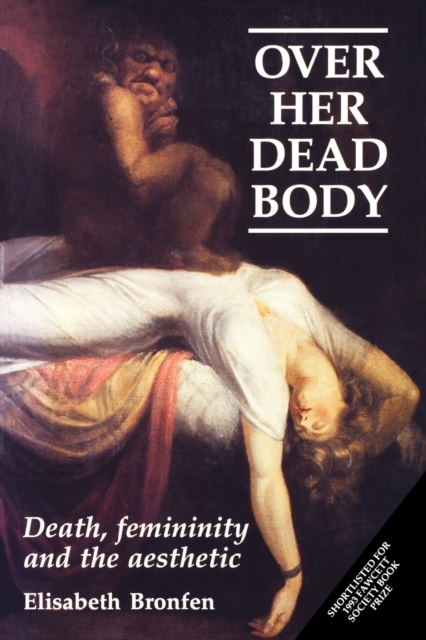 Over Her Dead Body : Death, Femininity and the Aesthetic, Paperback / softback Book