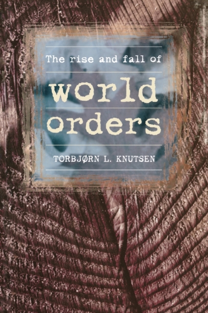 The Rise and Fall of World Orders, Paperback / softback Book