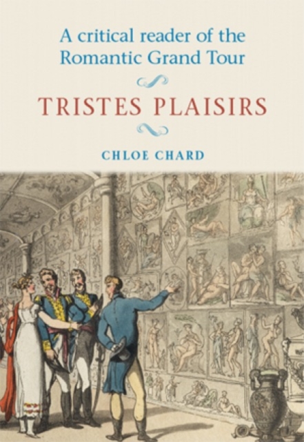 A Critical Reader of the Romantic Grand Tour : Tristes Plaisirs, Paperback / softback Book