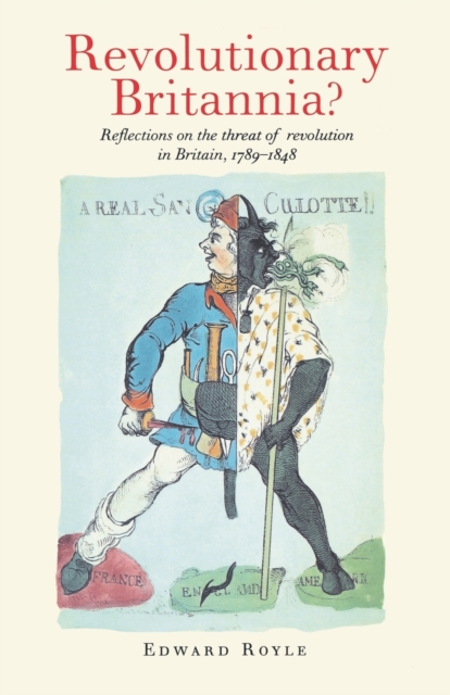 Revolutionary Britannia? : Reflections on the Threat of Revolution in Britain, 1789-1848, Paperback / softback Book