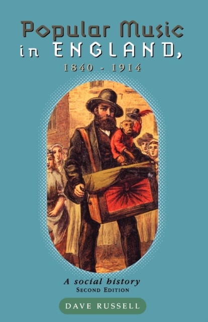 Popular Music in England 1840-1914 : A Social History, Paperback / softback Book