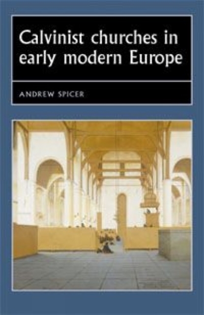 Calvinist Churches in Early Modern Europe, Hardback Book