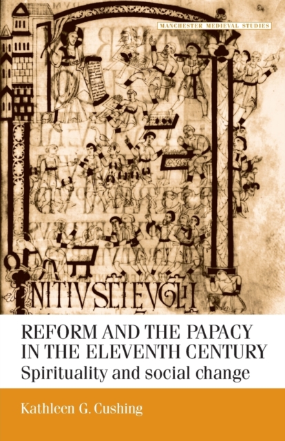 Reform and the Papacy in the Eleventh Century : Spirituality and Social Change, Paperback / softback Book