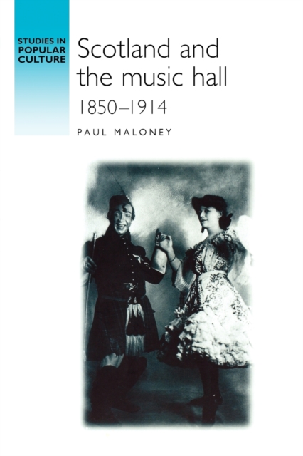 Scotland and the Music Hall, 1850-1914, Paperback / softback Book