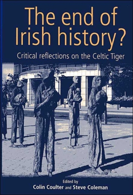 The End of Irish History? : Reflections on the Celtic Tiger, Paperback / softback Book