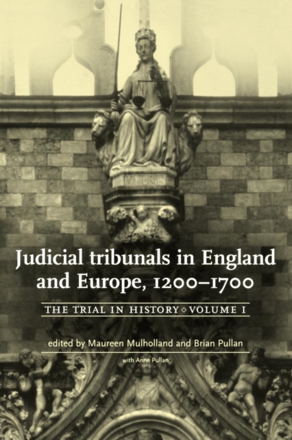Judicial Tribunals in England and Europe, 1200-1700 : The Trial in History, Volume I, Paperback / softback Book