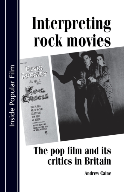 Interpreting Rock Movies : Pop Film and its Critics in Britain, Paperback / softback Book
