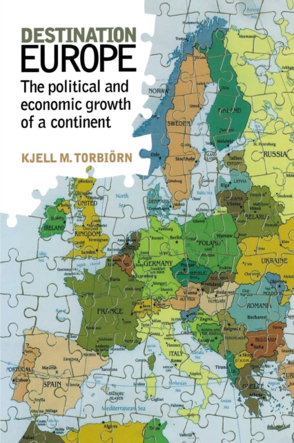Destination Europe : The Political and Economic Growth of a Continent, Paperback / softback Book
