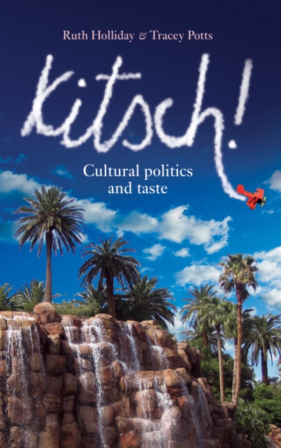 Kitsch! : Cultural Politics and Taste, Hardback Book
