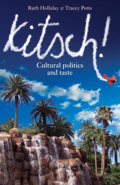 Kitsch! : Cultural Politics and Taste, Paperback / softback Book