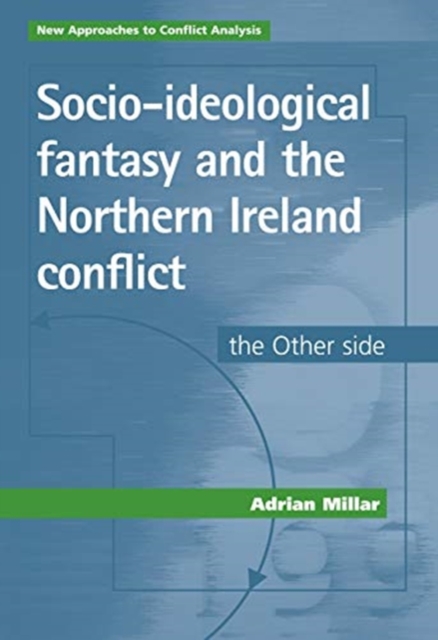 Socio-Ideological Fantasy and the Northern Ireland Conflict : The Other Side, Hardback Book