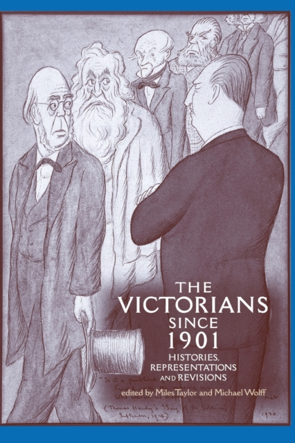 The Victorians Since 1901 : Histories, Representations and Revisions, Paperback / softback Book