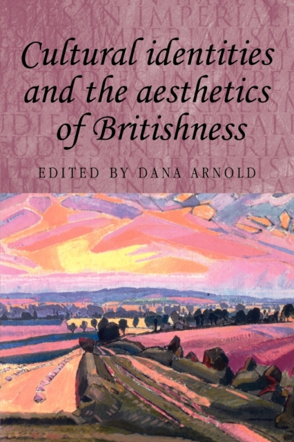 Cultural Identities and the Aesthetics of Britishness, Paperback / softback Book
